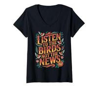 Mujer Listen To The Birds Not The News Bird Watching Peace - Camiseta Cuello V