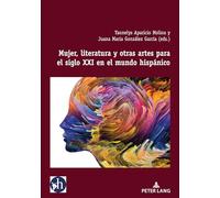 Mujer, literatura y otras artes para el siglo XXI en el mundo hispánico: 4 (Hybris: Literatura Y Cultura Latinoamericanas)