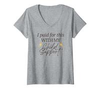 Mujer Lo pagué con mi pensión alimenticia Funny Baby Mama Love Camiseta Cuello V