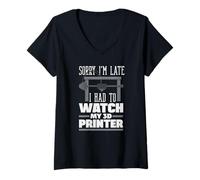 Mujer Lo Siento, llego Tarde tuve Que Ver mi Fabricante de impresoras 3D Camiseta Cuello V
