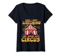 Mujer Lo siento, no estaba escuchando Estaba pensando en Circus Camiseta Cuello V