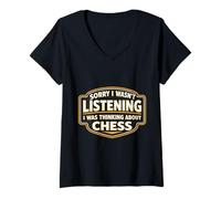 Mujer Lo Siento, no Estaba Escuchando, Estaba Pensando en el Amante del ajedrez Camiseta Cuello V