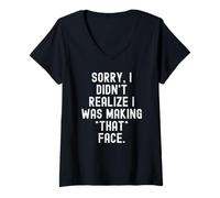 Mujer Lo Siento, no me di Cuenta de Que Estaba Haciendo Esa Cara Hombres ingeniosos Camiseta Cuello V