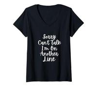 Mujer Lo Siento, no Puedo Hablar, Estoy en Otra línea Camiseta Cuello V