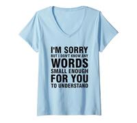Mujer Lo Siento, Pero no sé Ninguna Palabra lo Suficientemente pequeña Camiseta Cuello V
