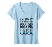 Mujer Lo Siento por lo Que Dije Cuando Estaba atracando el Barco Divertido Camiseta Cuello V