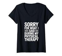 Mujer Lo Siento por lo Que Dije Durante mi Terapia física Camiseta Cuello V