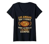 Mujer Los amigos van y vienen, pero la paella es, Comida española Camiseta Cuello V