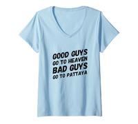 Mujer Los buenos van al cielo Los malos van a Pattaya Camiseta Cuello V