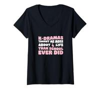 Mujer Los K-dramas me enseñaron más sobre la vida que la escuela nunca lo hizo genial Camiseta Cuello V