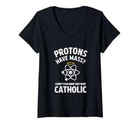 Mujer Los protones Tienen Misa, ni Siquiera sabía Que Eran católicos Camiseta Cuello V