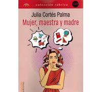 Mujer, maestra y madre: Toda una vida aprendiendo y enseñando (Edición Rúbrica)