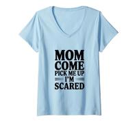 Mujer Mamá, Ven a recogerme, Tengo Miedo Camiseta Cuello V