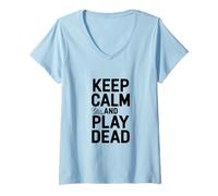 Mujer Mantén la Calma y hazte el Muerto: Humor Divertido para Jugadores Camiseta Cuello V