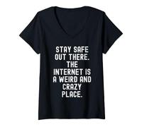 Mujer mantente Seguro ahí Fuera Internet es un Lugar extraño y Loco Camiseta Cuello V