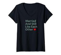 Mujer Married and Still Like Each Other Funny Marriage Design Camiseta Cuello V