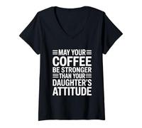 Mujer May Your Coffee Be Stronger Than Your Daughter's Attitude Camiseta Cuello V