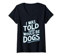 Mujer Me dijeron que habría perros divertidos padres sarcásticos Camiseta Cuello V