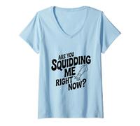 Mujer ¿Me estás calamando Ahora Mismo? Divertido Amante de los mariscos Camiseta Cuello V