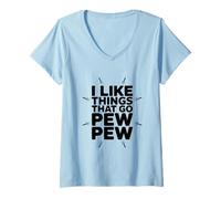Mujer Me Gustan Las Cosas Que Van a Pew Pew Funny Gun Amante Camiseta Cuello V