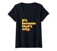 Mujer Meme Gracioso It’s Because That’s Why Camiseta Cuello V
