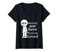 Mujer Mentally Not Here Physically Forced Funny Cote Camiseta Cuello V