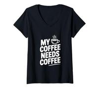 Mujer Mi café Necesita café Divertido Amante de la cafeína Camiseta Cuello V