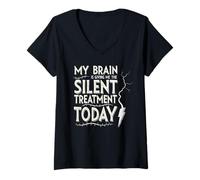 Mujer Mi Cerebro me está Dando el Tratamiento silencioso Hoy Camiseta Cuello V