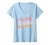 Mujer Mi esposa es más caliente que la tuya divertido marido diciendo papá padre Camiseta Cuello V