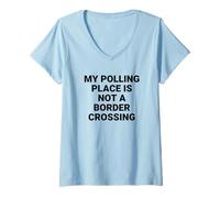 Mujer Mi Lugar de votación no es un Cruce fronterizo Derechos de votantes Camiseta Cuello V