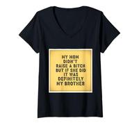 Mujer Mi mamá no crió un Pero si lo Hizo fue Divertido mi Hermano Camiseta Cuello V