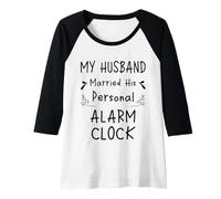 Mujer Mi Marido se casó con su Reloj Despertador Personal Humor Esposa Camiseta Manga Raglan