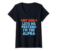 Mujer Mi Perro me Deja fingir Que Soy la Mascota Divertida Alfa Camiseta Cuello V