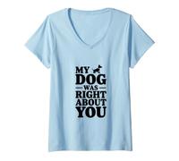 Mujer Mi Perro tenía razón sobre ti Camiseta Cuello V