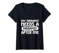 Mujer Mi Terapeuta Necesita un Terapeuta después de mí Camiseta Cuello V