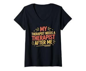 Mujer Mi Terapeuta Necesita un Terapeuta después de mí Camiseta Cuello V