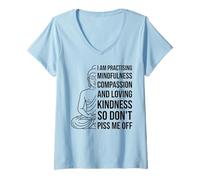 Mujer Mindfulness I'm Practicing Compassion So Don't Piss Me Off Camiseta Cuello V