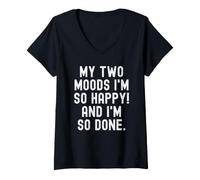 Mujer mis Dos Estados de ánimo Soy Tan Feliz y Estoy Tan Hecho Mujeres relacionadas Camiseta Cuello V