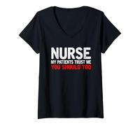Mujer Mis pacientes confían en mí, deberías enfermera demasiado masculina Enfermería RN Camiseta Cuello V