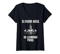 Mujer Motivación Gym Si fuera fácil se llamaría pádel Camiseta Cuello V