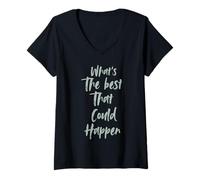 Mujer Motivational What is The Best That Could Happen Optimistic Camiseta Cuello V