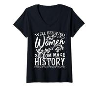Mujer Mujeres - Las mujeres bien comportadas rara vez hacen historia - Feminismo Camiseta Cuello V