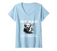 Mujer MY Bad, I Thought This Was a Chew Toy Camiseta Cuello V