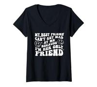Mujer My Best Friend Can't Get Mad at Me I'm Her Only Friend Funny Camiseta Cuello V