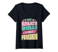 Mujer My Breath Smells Like Foreskin Funny Dirty Adult Humor Camiseta Cuello V
