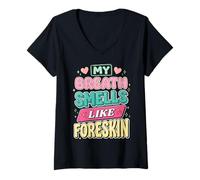 Mujer My Breath Smells Like Foreskin Funny Dirty Adult Humor Camiseta Cuello V
