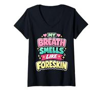 Mujer My Breath Smells Like Foreskin Funny Dirty Adult Humor Camiseta Cuello V