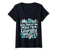 Mujer My Dad Gets Mad at Me But I'm Literally Him As A Girl Camiseta Cuello V