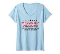 Mujer My Dog is a Democrat Lays Around All Day Expects Me Feed Him Camiseta Cuello V