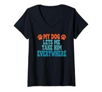 Mujer My Dog Lets Me Take Him Everywhere Funny Owner Diciendo Camiseta Cuello V
